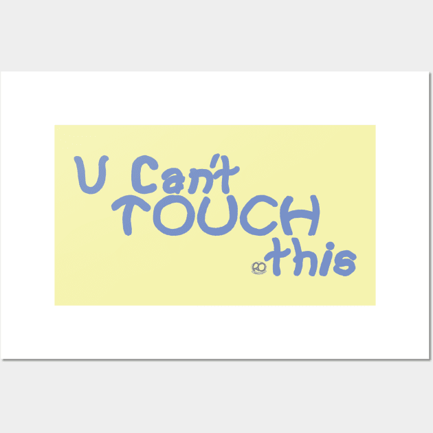 U Cant Touch This Wall Art by Corrococho